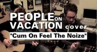 People On Vacation - "Cum on Feel the Noize" (Cover)